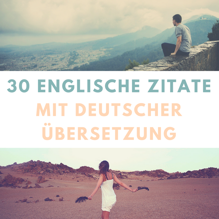 30 Schöne berühmte englische Zitate mit deutscher Übersetzung