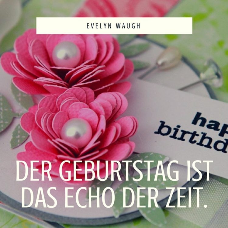 40 Zitate Zum Geburtstag Für Originelle Geburtstagskarten Und