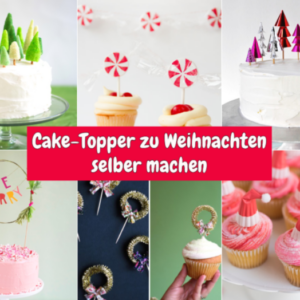 Torten und Cupcake Topper zu Weihnachten selber machen 6 Ideen