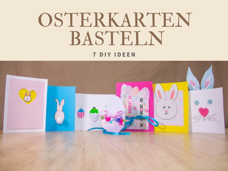 Osterkarten basteln 7 DIY Ideen Osterhase Küken Ostereier