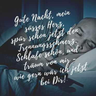 Gute Nacht Sprüche bei Trennungsschmerz und Sehnsucht