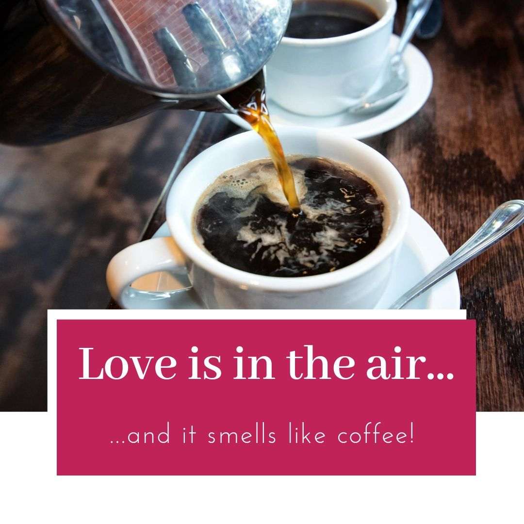 Liebe liegt in der Luft und sie duftet nach Kaffeearoma