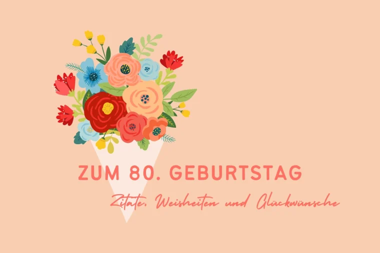 glückwünsche zitate zum 80, geburtstag