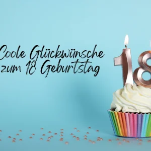 coole inspirierende und lustige glückwünsche zur volljährigkeit
