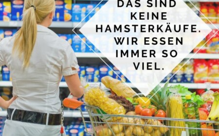 Hamsterkäufe in Deutschland - Nein, dass ist kein Hamsterkauf, wir essen immer so viel