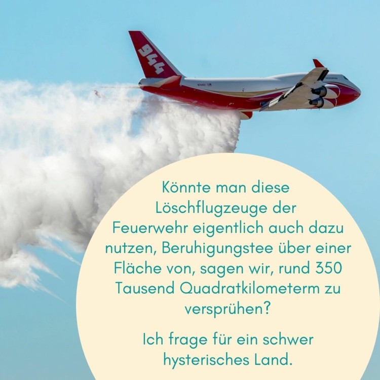 Witz über Löschflugzeuge - Beruhigungstee über Deutschland versprühen und Panik bekämpfen