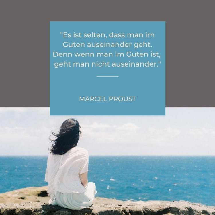 Ist man im Guten, geht man nicht auseinander - Zitat von Marcel Proust