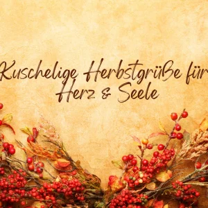 kuschelige herbstgrüße für herz und seele