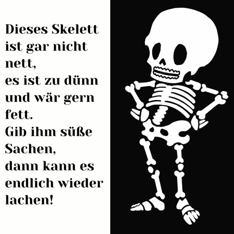 Sprüche zu Halloween - Dieses Skelett ist gar nicht nett und wär gern fett