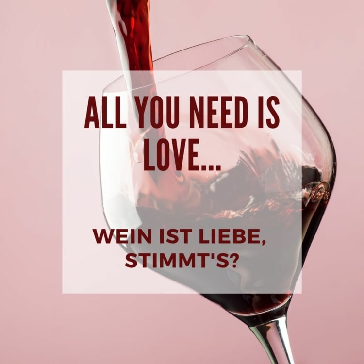 Lustige Valentinstag Sprüche - All you need is love und Wein