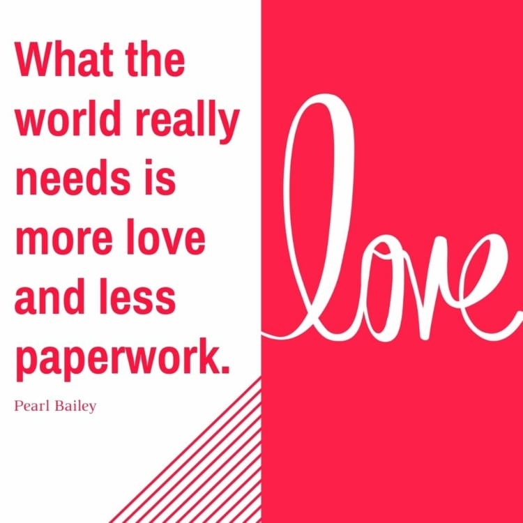 Lustige Valentinstag Sprüche - Die Welt braucht mehr Liebe und weniger Papierkram
