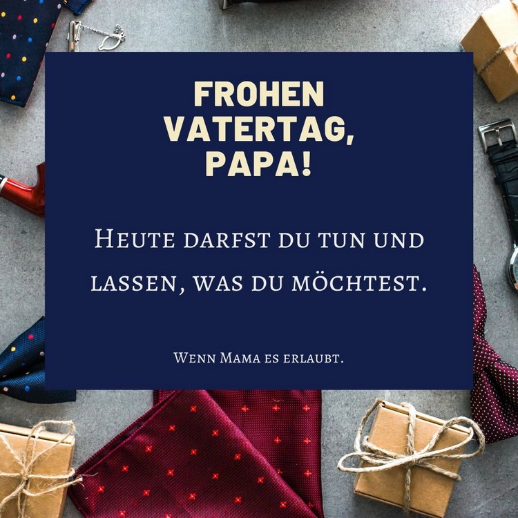 Vatertag Sprüche lustig Papa darf alles wenn es Mama erlaubt