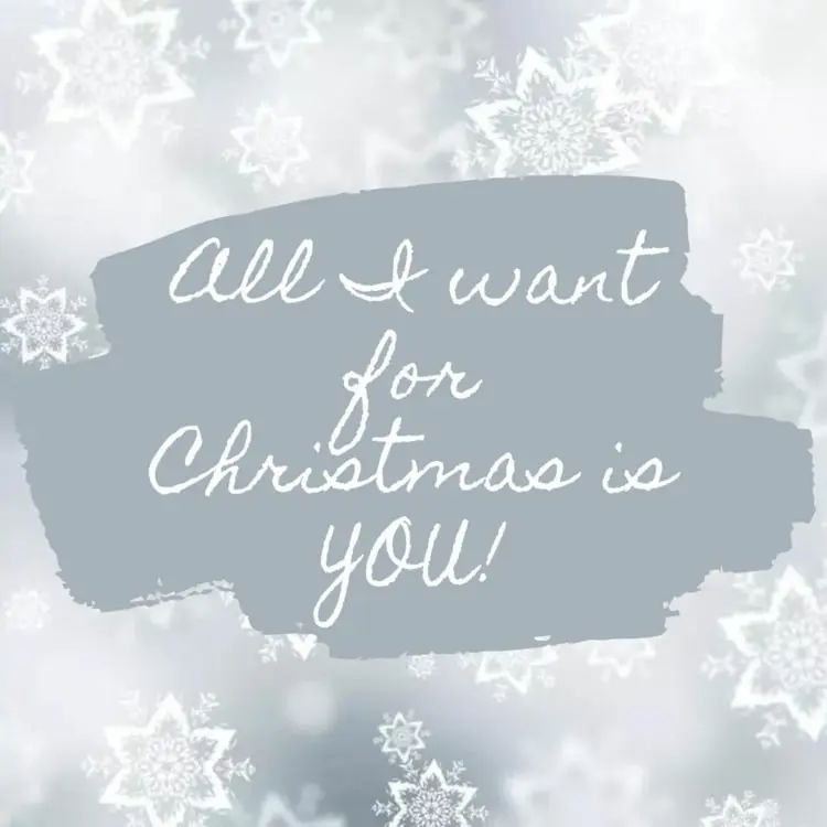 Sprüche für Verliebte statt Geschenke für den Kalender zum Advent - All I want for Christmas