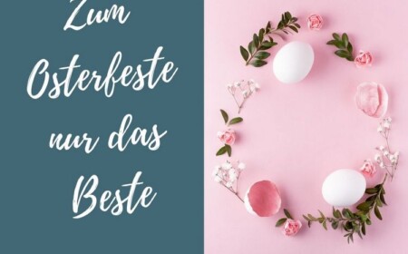 Zum Osterfeste nur das Beste und dass ich dir nicht aus dem Kopf gehe