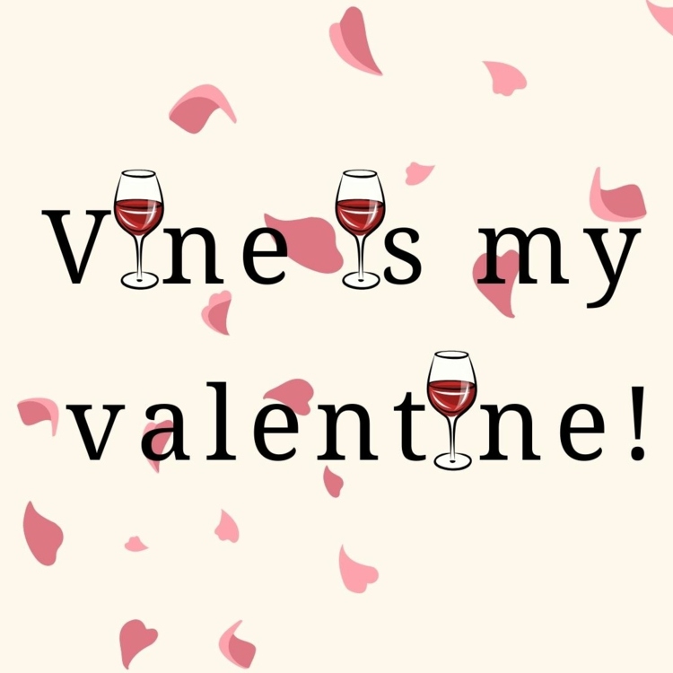 Wein ist mein Valentin - Spruch für alle Gegner des Feiertags