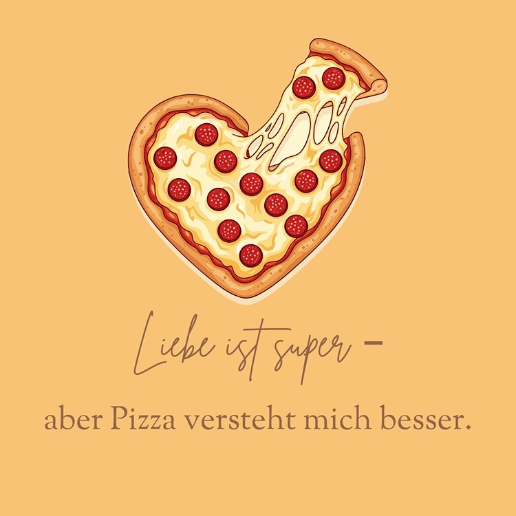 Anti-Valentinstag Sprüche - Lieber ist super, aber Pizza versteht mich besser