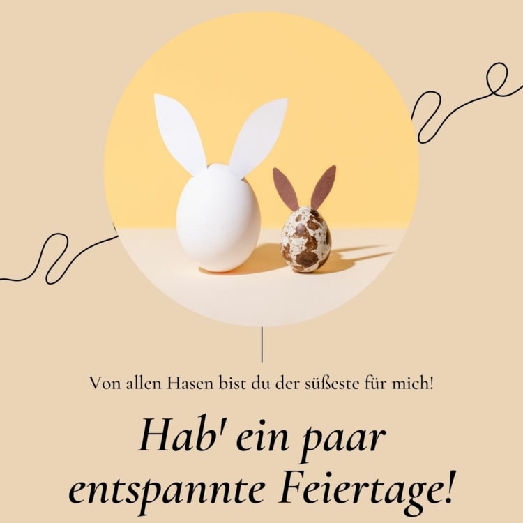 Schönes Osterfest wünschen mit Osterhasen und -eiern - Hab' entspannte Feiertage