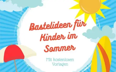 Bastelideen für Kinder im Sommer mit kostenlosen Vorlagen