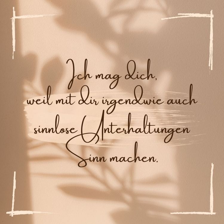 selbst sinnlose unterhaltungen ergeben mit dir sinn