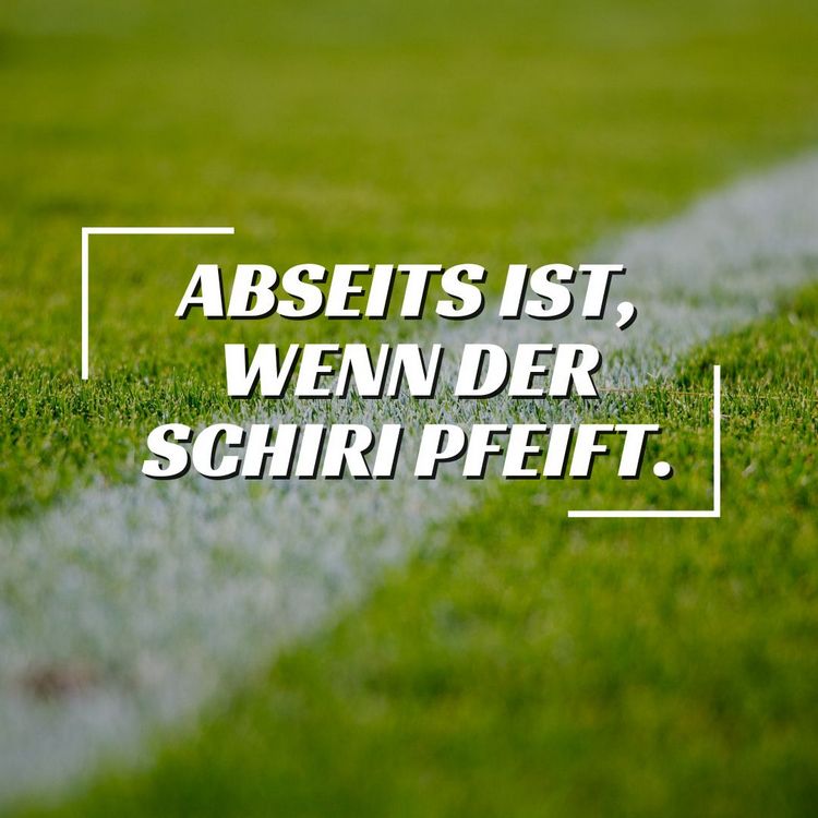 Die lustigsten Fußballsprüche - Abseits ist, wenn der Schiri pfeift