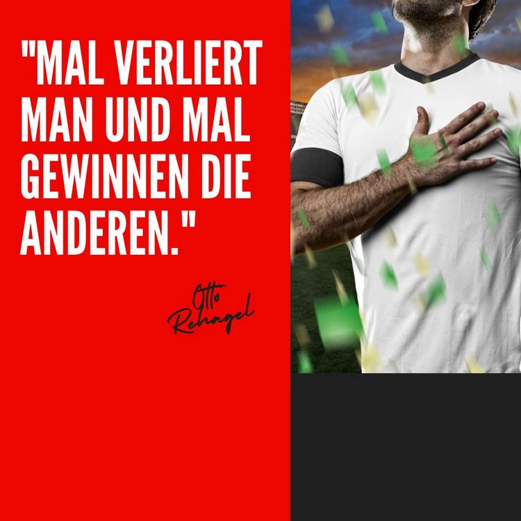 Gute Fußball-Zitate - Mal verliert man, mal gewinnen die anderen