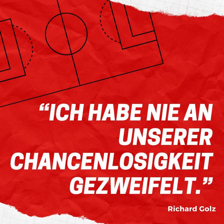 Zitat von Richard Golz - Ich habe nie an unserer Chancenlosigkeit gezweifelt