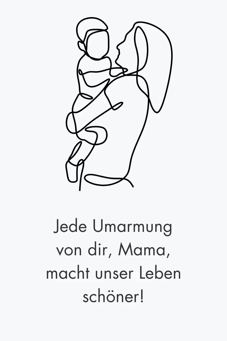 mama, deine umarmungen machen unser leben schöner