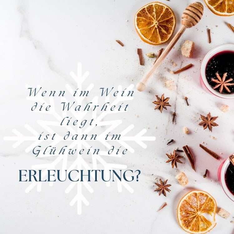 Die Wahrheit liegt im Wein und im Glühwein die Erleuchtung