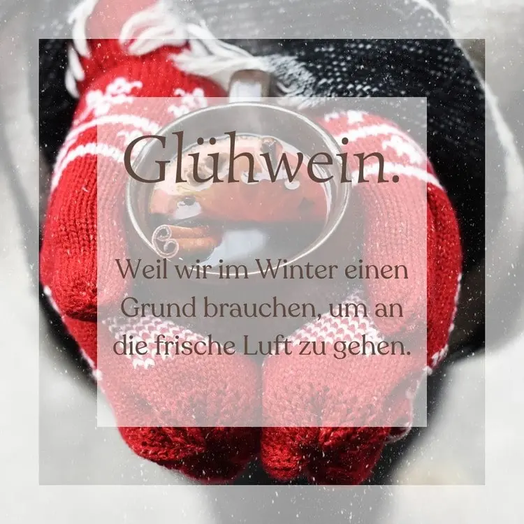 Lustige Glühwein-Sprüche - Im Winter ein Grund an die frische Luft zu gehen