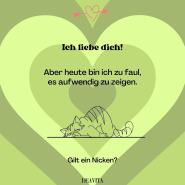 Ich liebe dich, aber heut bin ich zu faul, es dir zu zeigen