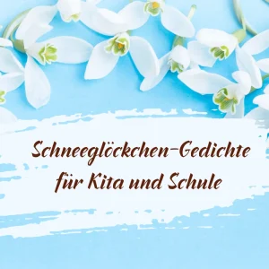 schneeglöckchen gedichte für kita und schule