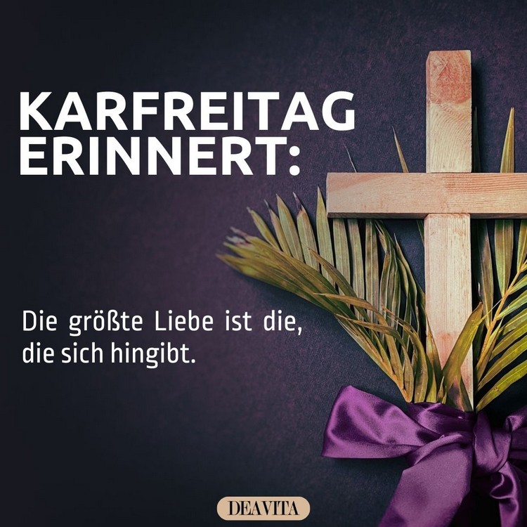 Dieser Freitag erinnert, dass die größte Liebe die ist, die sich hingibt