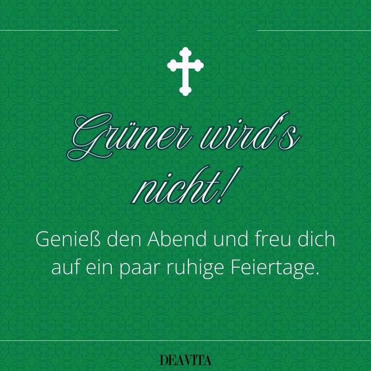 Schönen Gründonnerstagabend - Grüner wird's nicht