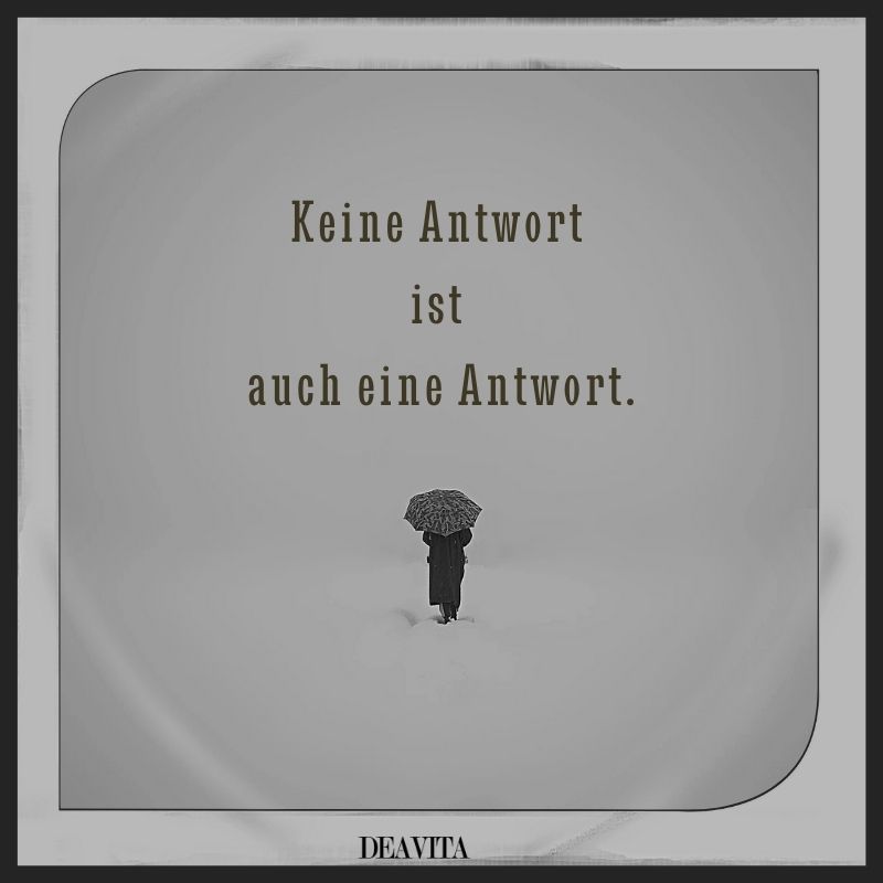 freunde enttäuscht sprüche keine antwort ist auch eine antwort