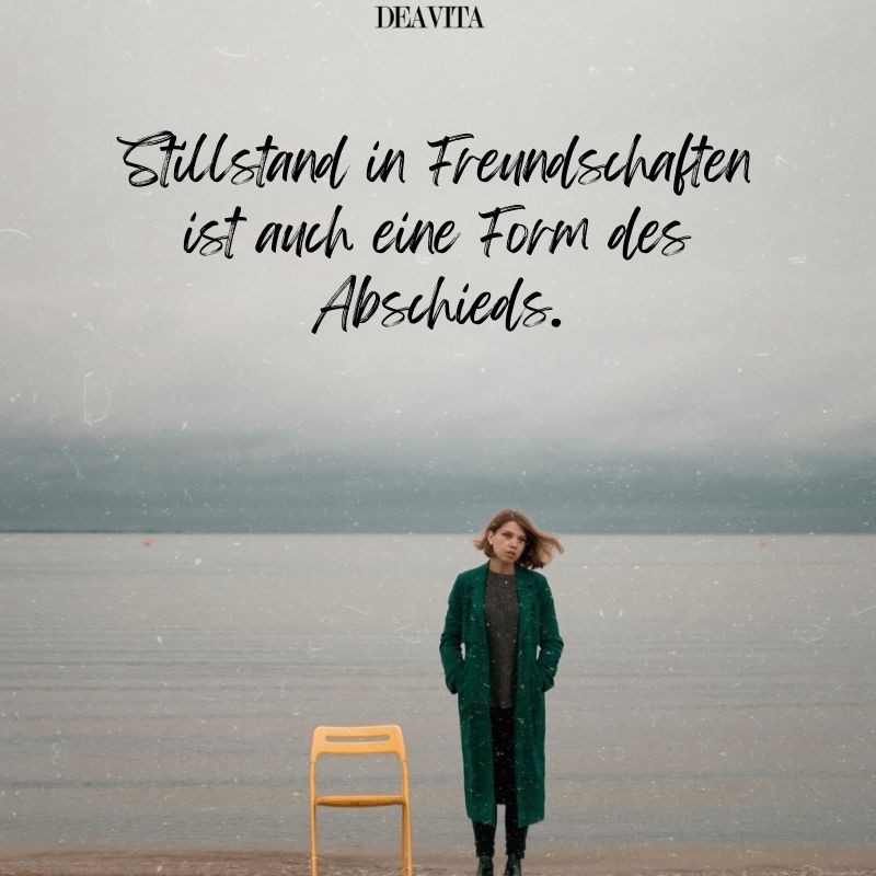 freunde enttäuscht sprüche stillstand ist eine form des abschieds