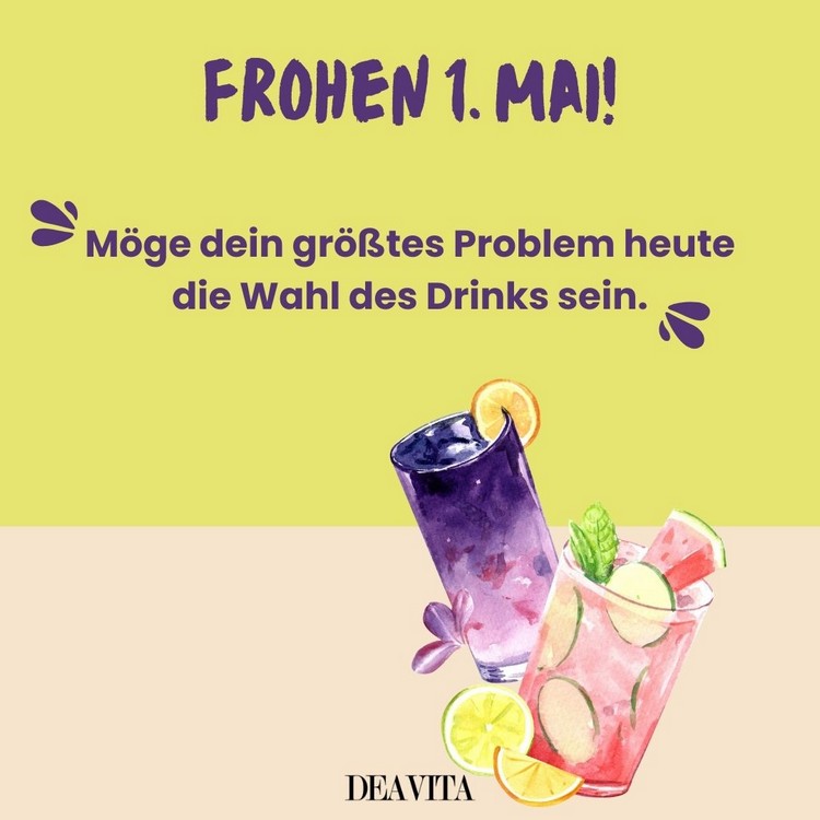 Frohen ersten Mai - Möge dein größtes Problem die Wahl des Drinks sein