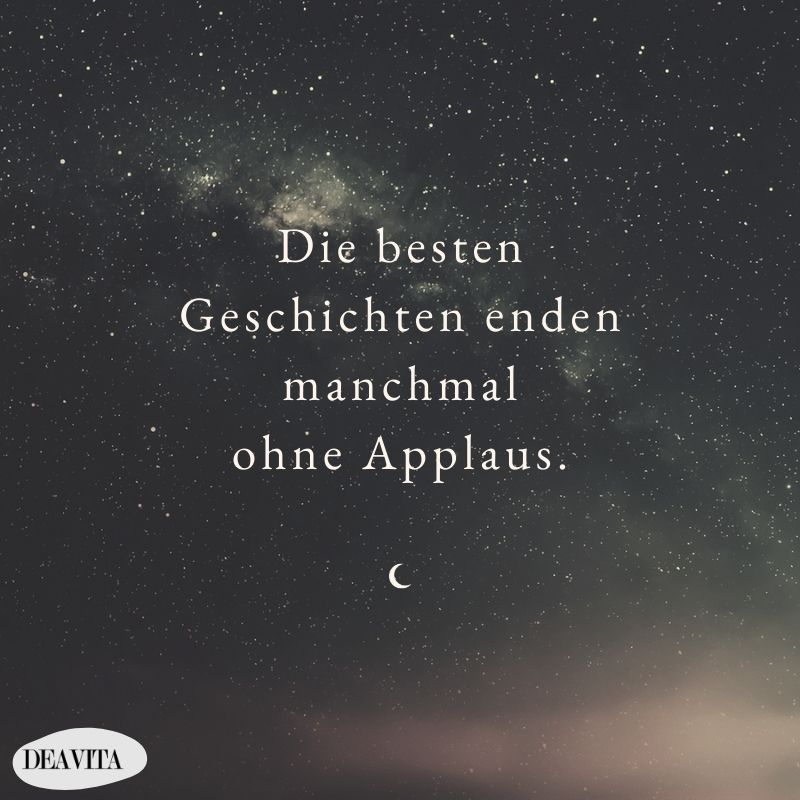 spruch zum nachdenken beste geschichte enden manchmal ohne applaus