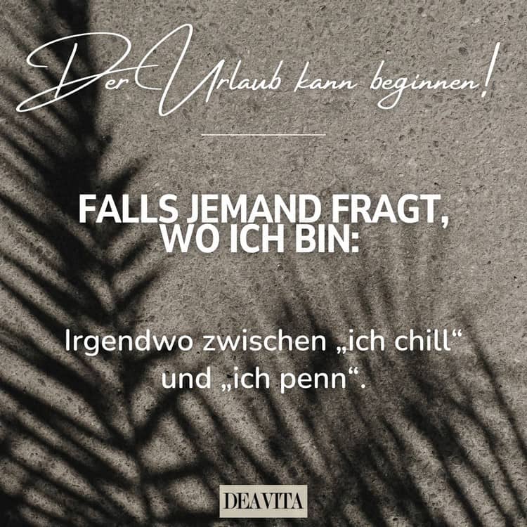 Der Urlaub kann beginnen und ich werde nur chillen