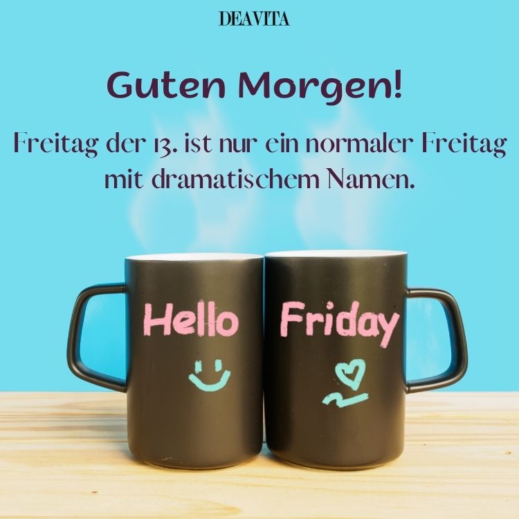 guten morgen freitag 13 normaler freitag mit dramatischem namen