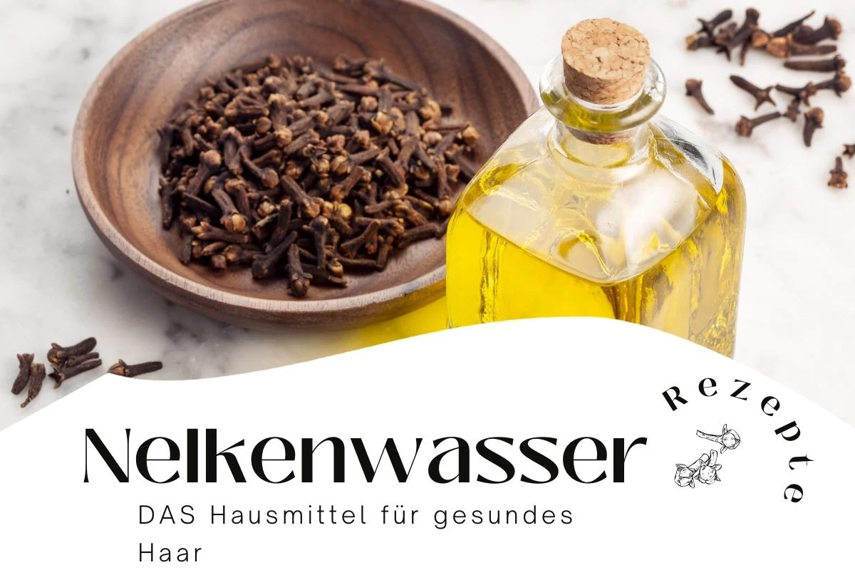 Spühmittel mit Nelkenwasser für gesunde Haare selber machen