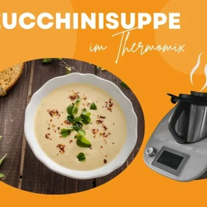 Zucchinisuppe im Thermomix lecker zubereiten Tipps
