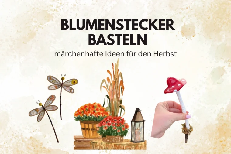 blumenstecker basteln märchenhafte ideen für den herbst