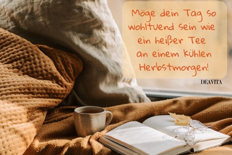 Herbstbilder mit inspirierenden Guten Morgen Sprüchen - Gemütlich mit Tasse Tee