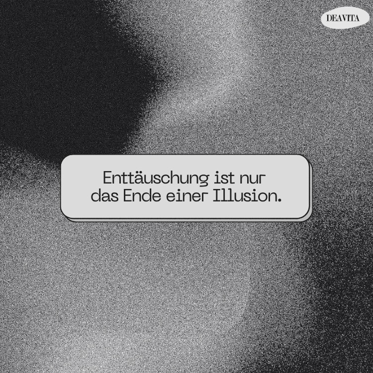 enttäuschung spruch ende einer illusion