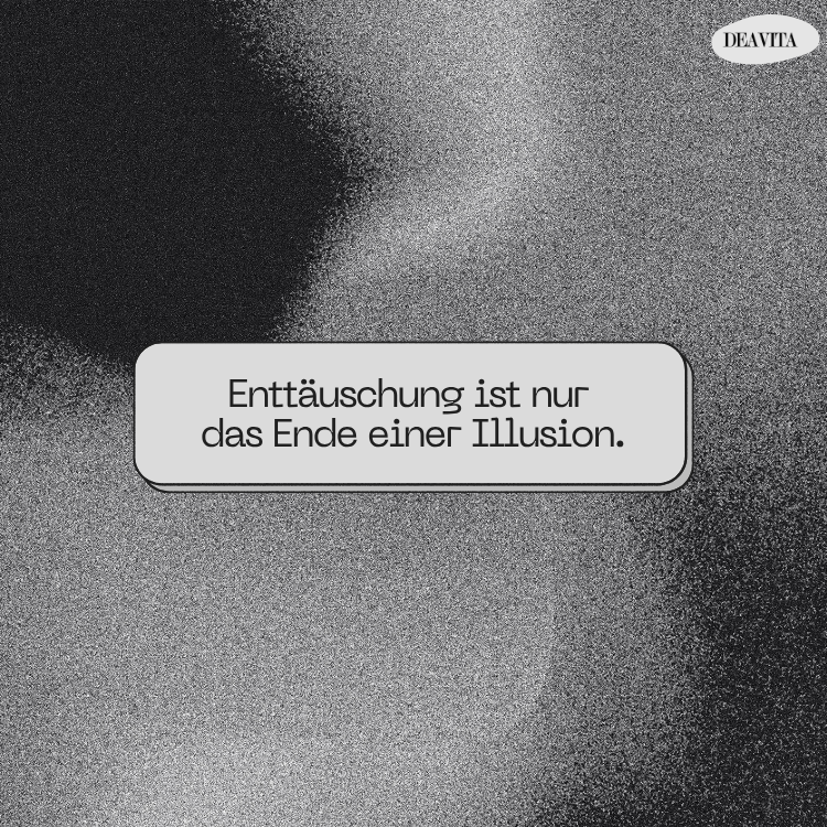 enttäuschung spruch ende einer illusion