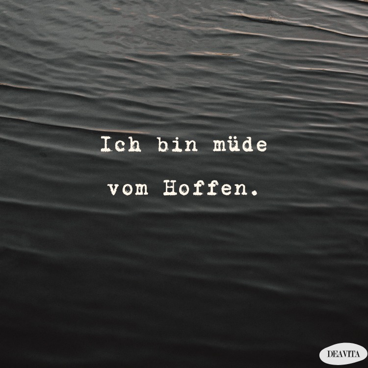 ich bin müde vom hoffen spruch