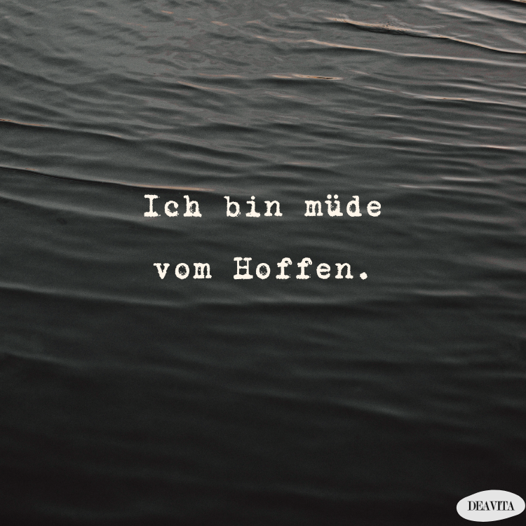 ich bin müde vom hoffen spruch