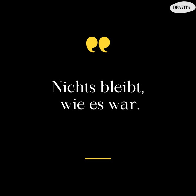 nichts bleibt wie es war spruch