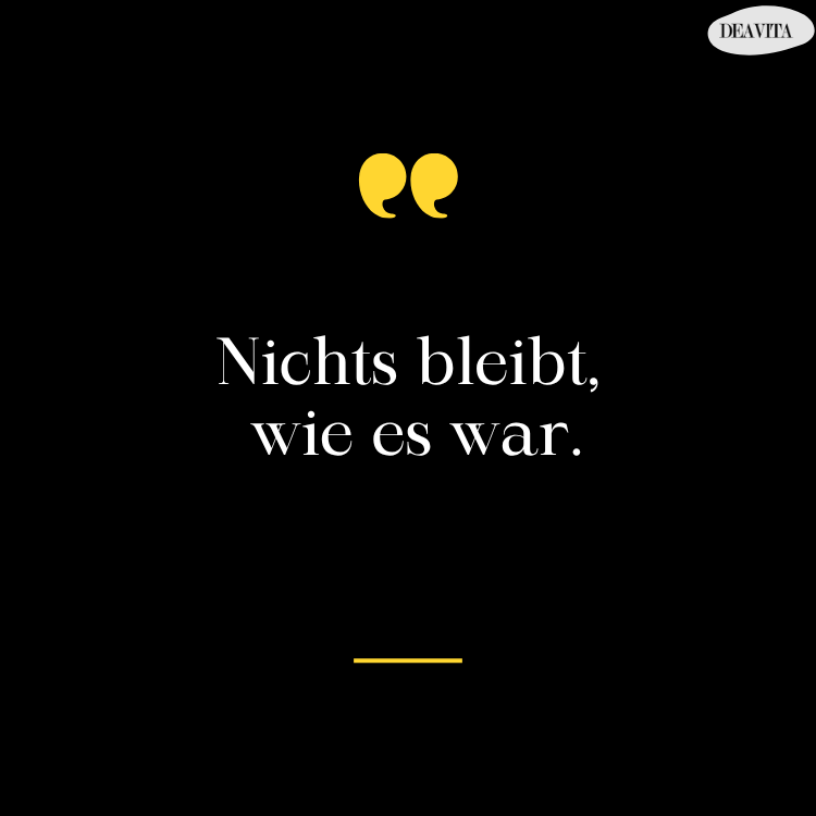 nichts bleibt wie es war spruch