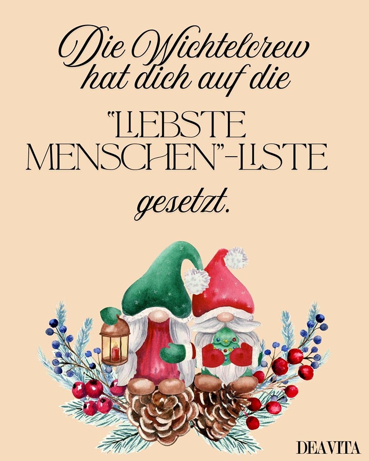 Du bist auf der Liste der liebsten Menschen, sagt die Wichtelcrew